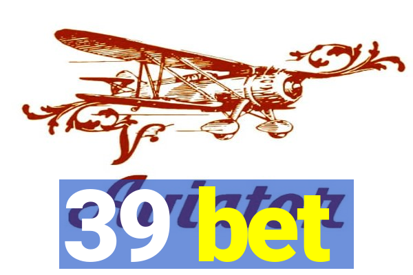 39 bet